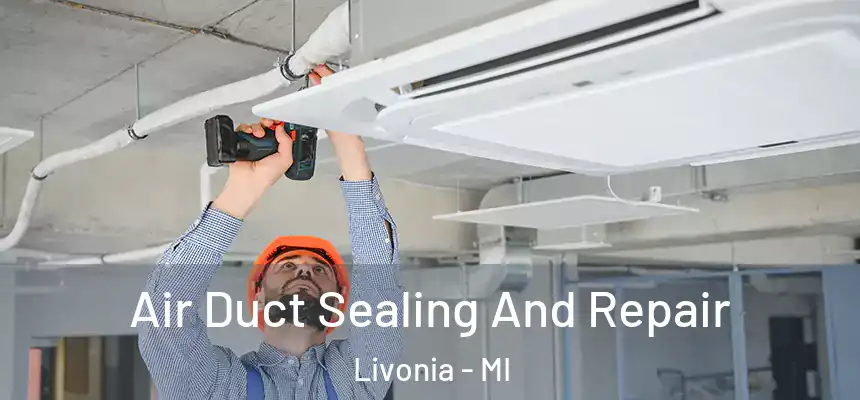  Air Duct Sealing And Repair Livonia - MI
