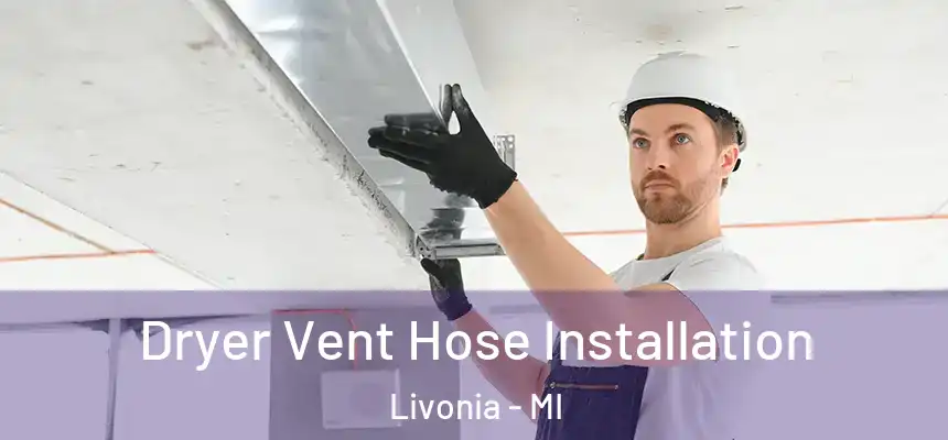  Dryer Vent Hose Installation Livonia - MI