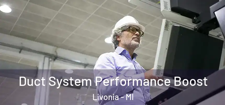 Duct System Performance Boost Livonia - MI