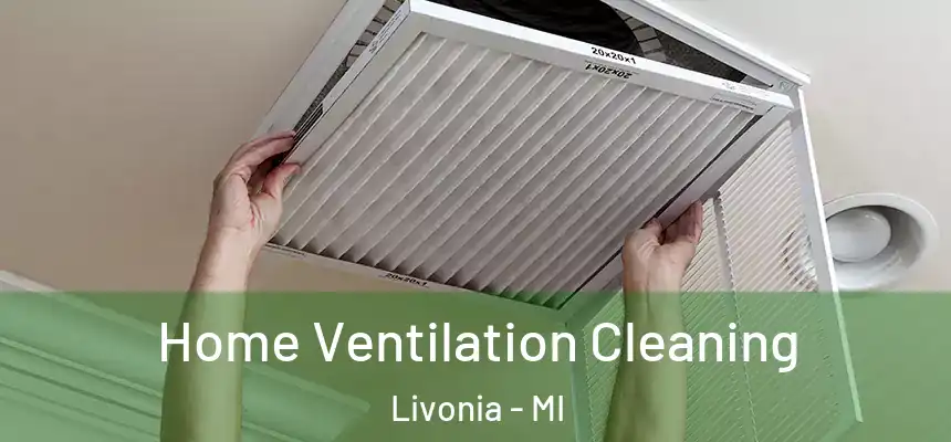 Home Ventilation Cleaning Livonia - MI