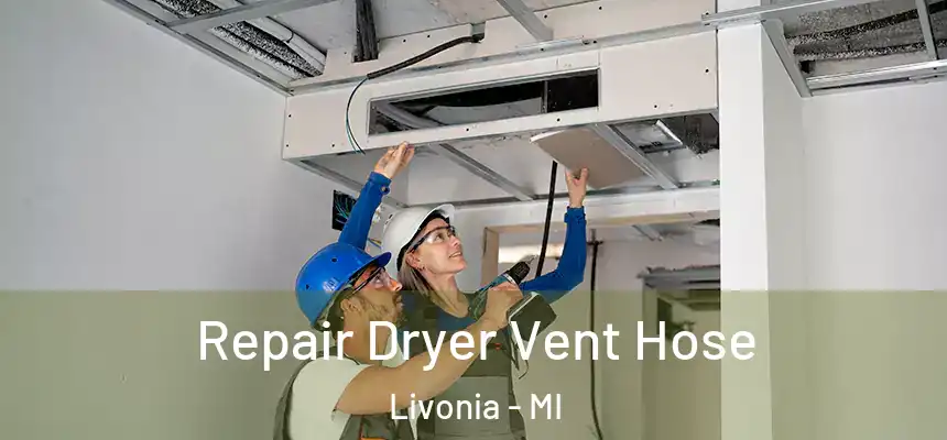 Repair Dryer Vent Hose Livonia - MI