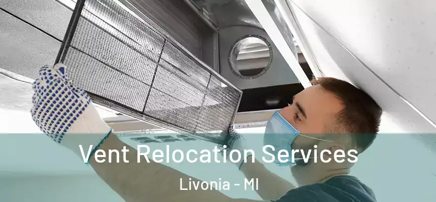  Vent Relocation Services Livonia - MI
